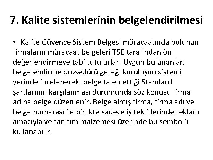 7. Kalite sistemlerinin belgelendirilmesi • Kalite Güvence Sistem Belgesi müracaatında bulunan firmaların müracaat belgeleri