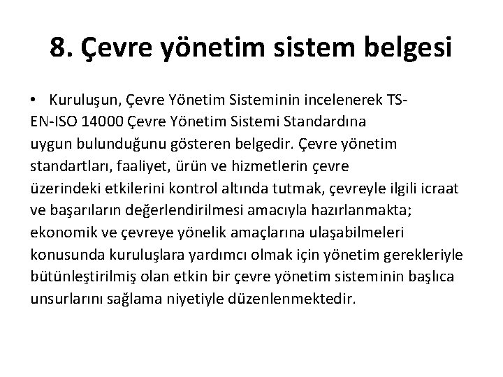 8. Çevre yönetim sistem belgesi • Kuruluşun, Çevre Yönetim Sisteminin incelenerek TSEN-ISO 14000 Çevre