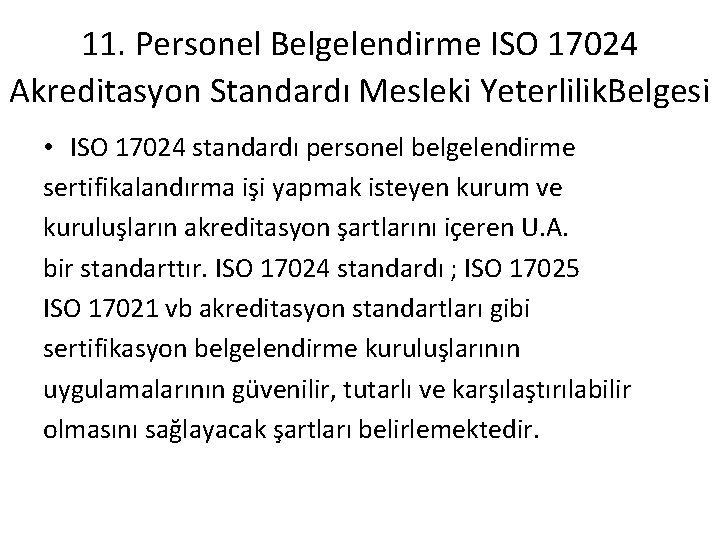 11. Personel Belgelendirme ISO 17024 Akreditasyon Standardı Mesleki Yeterlilik. Belgesi • ISO 17024 standardı