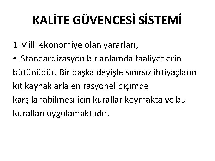 KALİTE GÜVENCESİ SİSTEMİ 1. Milli ekonomiye olan yararları, • Standardizasyon bir anlamda faaliyetlerin bütünüdür.