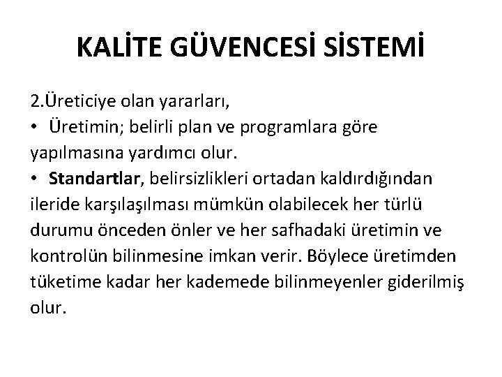 KALİTE GÜVENCESİ SİSTEMİ 2. Üreticiye olan yararları, • Üretimin; belirli plan ve programlara göre