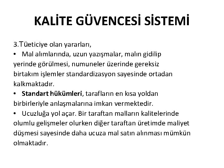 KALİTE GÜVENCESİ SİSTEMİ 3. Tüeticiye olan yararları, • Mal alımlarında, uzun yazışmalar, malın gidilip