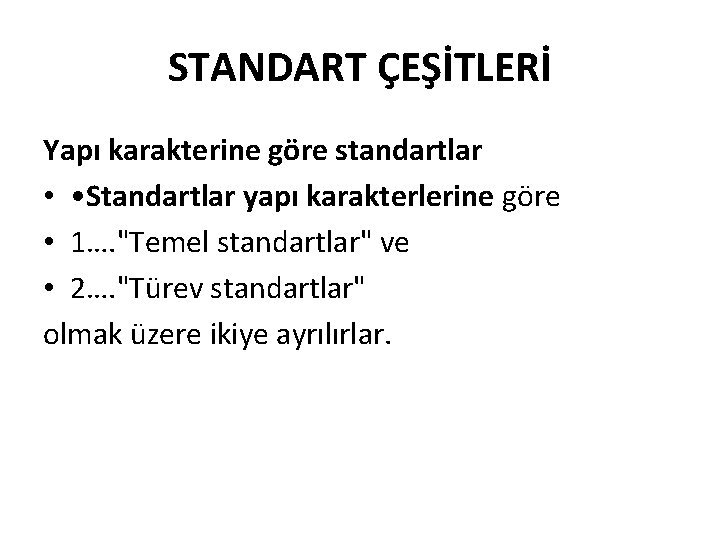 STANDART ÇEŞİTLERİ Yapı karakterine göre standartlar • • Standartlar yapı karakterlerine göre • 1….