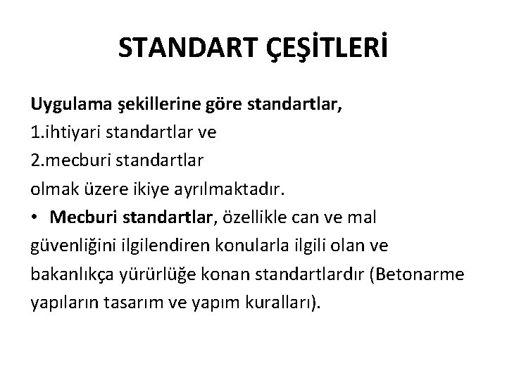 STANDART ÇEŞİTLERİ Uygulama şekillerine göre standartlar, 1. ihtiyari standartlar ve 2. mecburi standartlar olmak