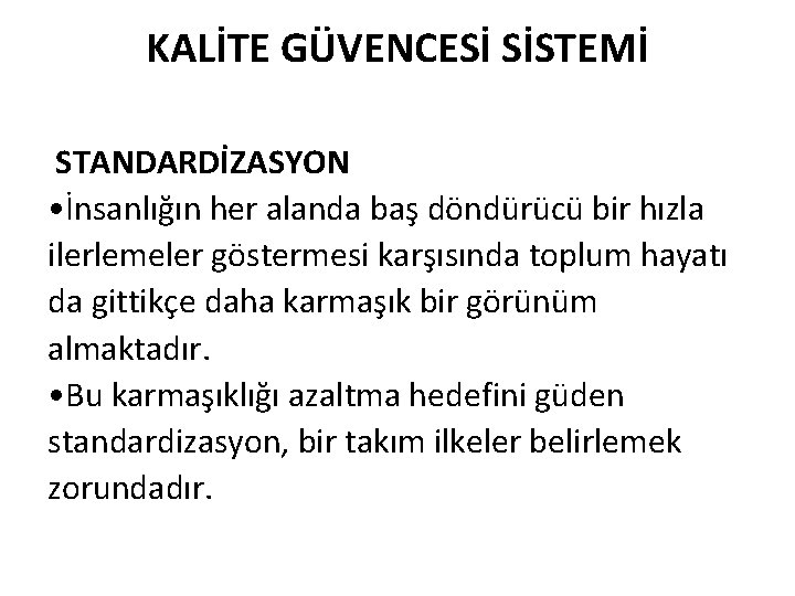 KALİTE GÜVENCESİ SİSTEMİ STANDARDİZASYON • İnsanlığın her alanda baş döndürücü bir hızla ilerlemeler göstermesi