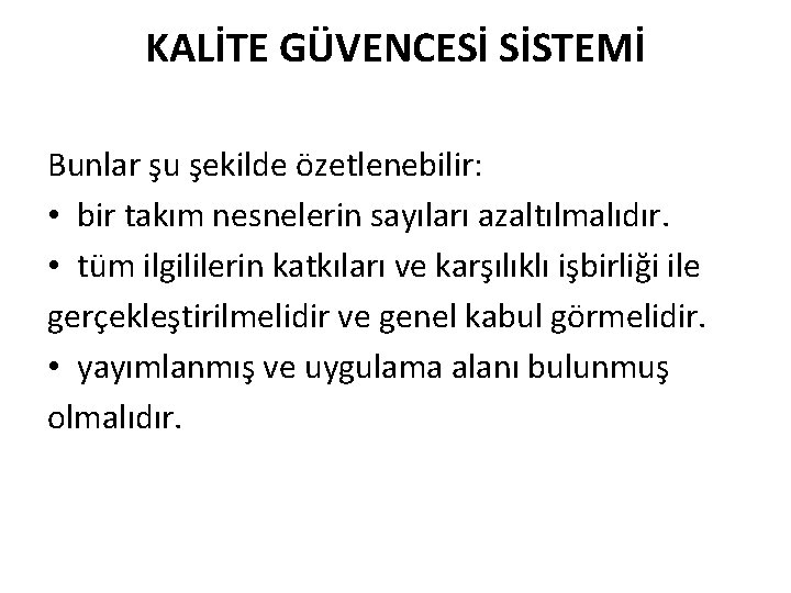 KALİTE GÜVENCESİ SİSTEMİ Bunlar şu şekilde özetlenebilir: • bir takım nesnelerin sayıları azaltılmalıdır. •