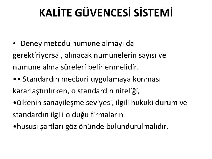 KALİTE GÜVENCESİ SİSTEMİ • Deney metodu numune almayı da gerektiriyorsa , alınacak numunelerin sayısı