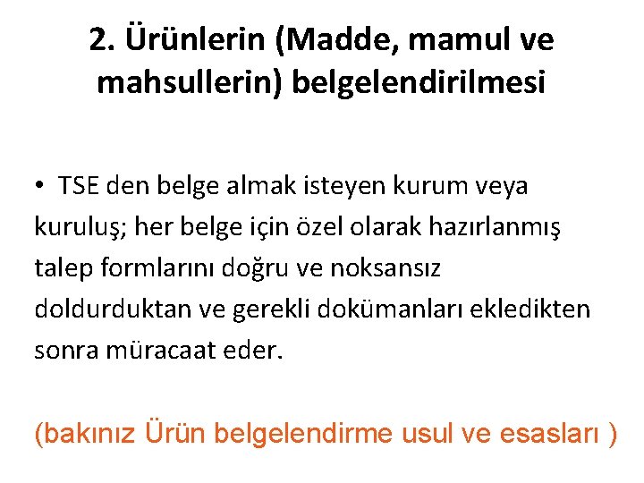 2. Ürünlerin (Madde, mamul ve mahsullerin) belgelendirilmesi • TSE den belge almak isteyen kurum