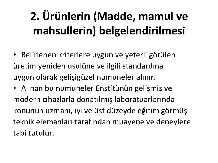 2. Ürünlerin (Madde, mamul ve mahsullerin) belgelendirilmesi • Belirlenen kriterlere uygun ve yeterli görülen