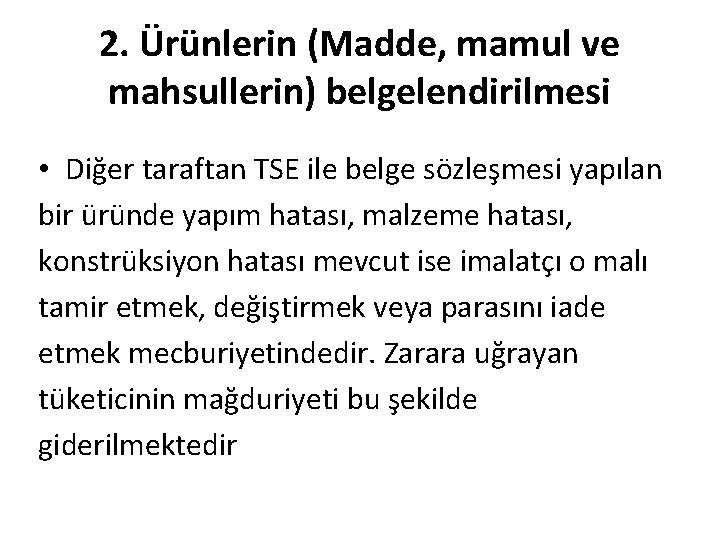 2. Ürünlerin (Madde, mamul ve mahsullerin) belgelendirilmesi • Diğer taraftan TSE ile belge sözleşmesi