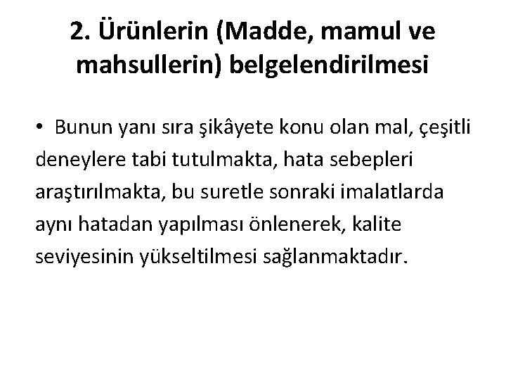 2. Ürünlerin (Madde, mamul ve mahsullerin) belgelendirilmesi • Bunun yanı sıra şikâyete konu olan