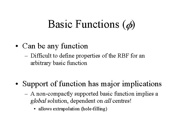 Basic Functions ( ) • Can be any function – Difficult to define properties