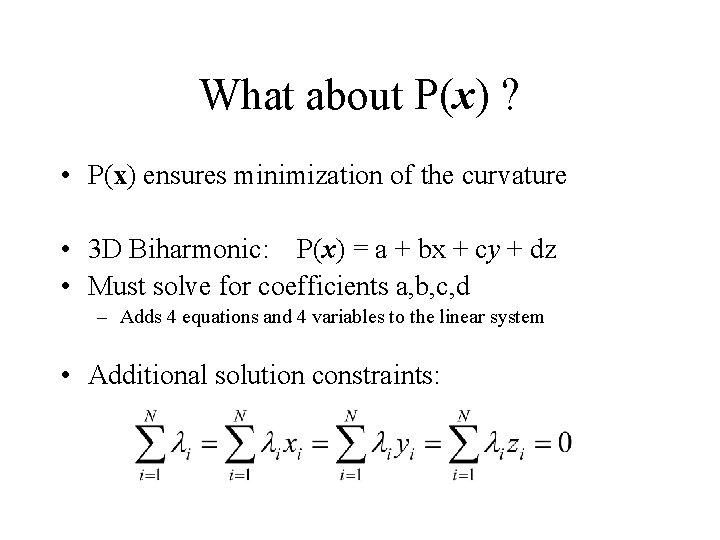 What about P(x) ? • P(x) ensures minimization of the curvature • 3 D