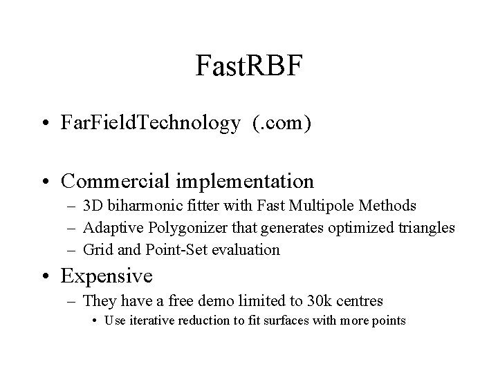 Fast. RBF • Far. Field. Technology (. com) • Commercial implementation – 3 D