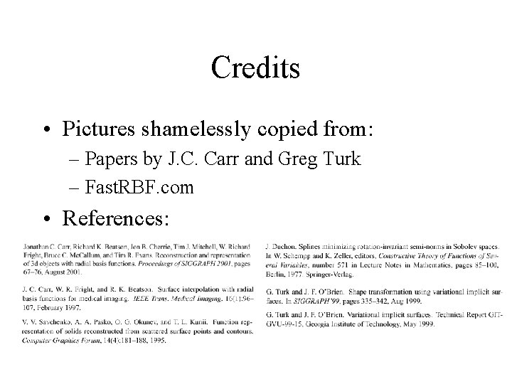 Credits • Pictures shamelessly copied from: – Papers by J. C. Carr and Greg
