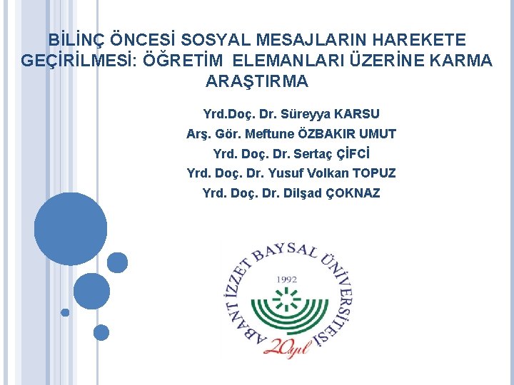 BİLİNÇ ÖNCESİ SOSYAL MESAJLARIN HAREKETE GEÇİRİLMESİ: ÖĞRETİM ELEMANLARI ÜZERİNE KARMA ARAŞTIRMA Yrd. Doç. Dr.