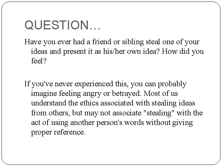 QUESTION… Have you ever had a friend or sibling steal one of your ideas