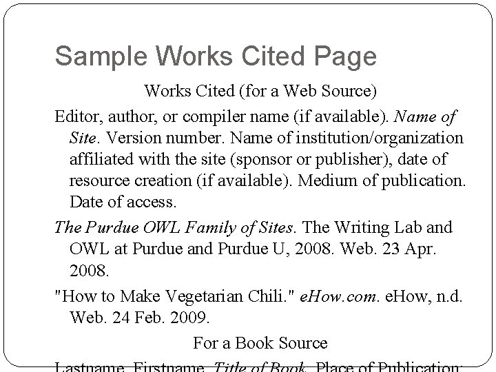 Sample Works Cited Page Works Cited (for a Web Source) Editor, author, or compiler