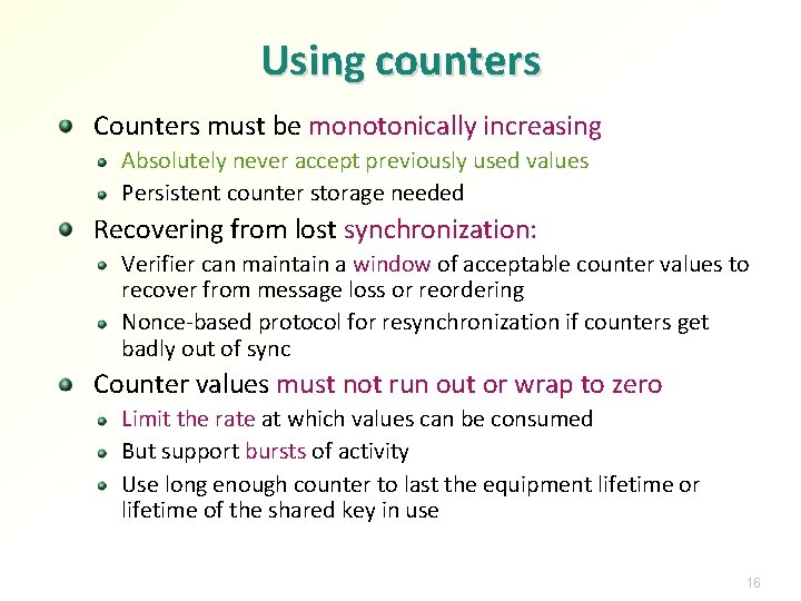 Using counters Counters must be monotonically increasing Absolutely never accept previously used values Persistent