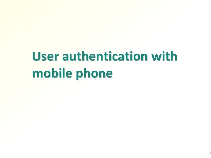 User authentication with mobile phone 33 