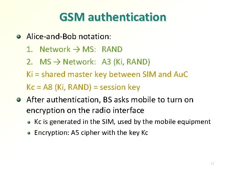 GSM authentication Alice-and-Bob notation: 1. Network → MS: RAND 2. MS → Network: A