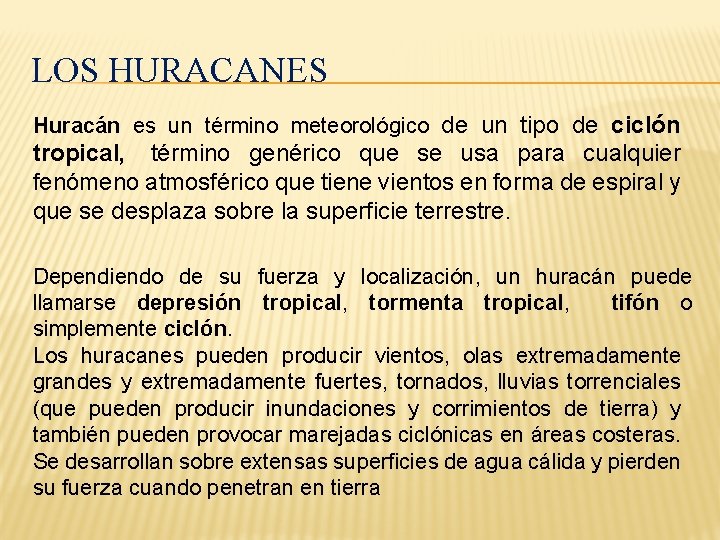 LOS HURACANES Huracán es un término meteorológico de un tipo de ciclón tropical, término