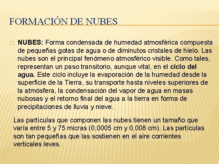 FORMACIÓN DE NUBES � NUBES: Forma condensada de humedad atmosférica compuesta de pequeñas gotas