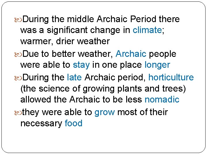  During the middle Archaic Period there was a significant change in climate; warmer,