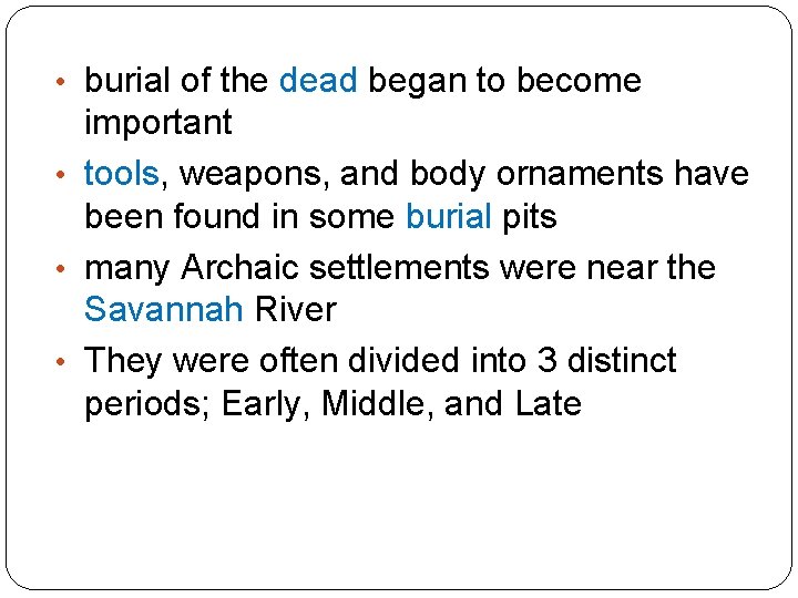  • burial of the dead began to become important • tools, weapons, and