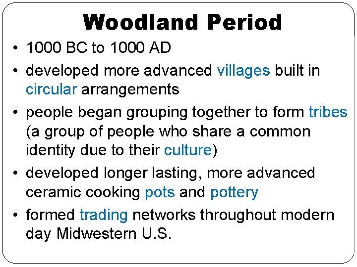 Woodland Period • 1000 BC to 1000 AD • developed more advanced villages built