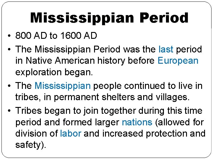 Mississippian Period • 800 AD to 1600 AD • The Mississippian Period was the