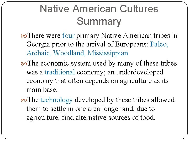 Native American Cultures Summary There were four primary Native American tribes in Georgia prior