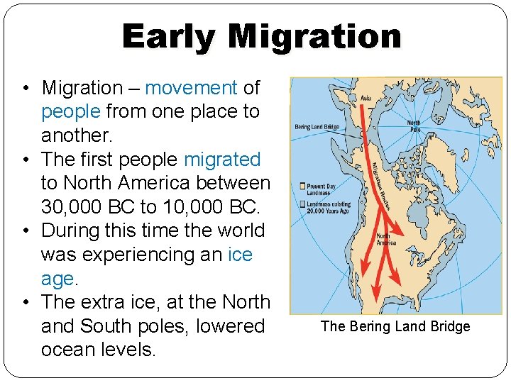 Early Migration • Migration – movement of people from one place to another. •