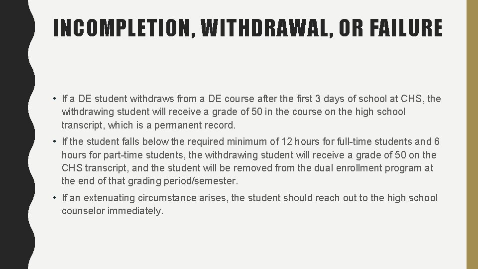 INCOMPLETION, WITHDRAWAL, OR FAILURE • If a DE student withdraws from a DE course