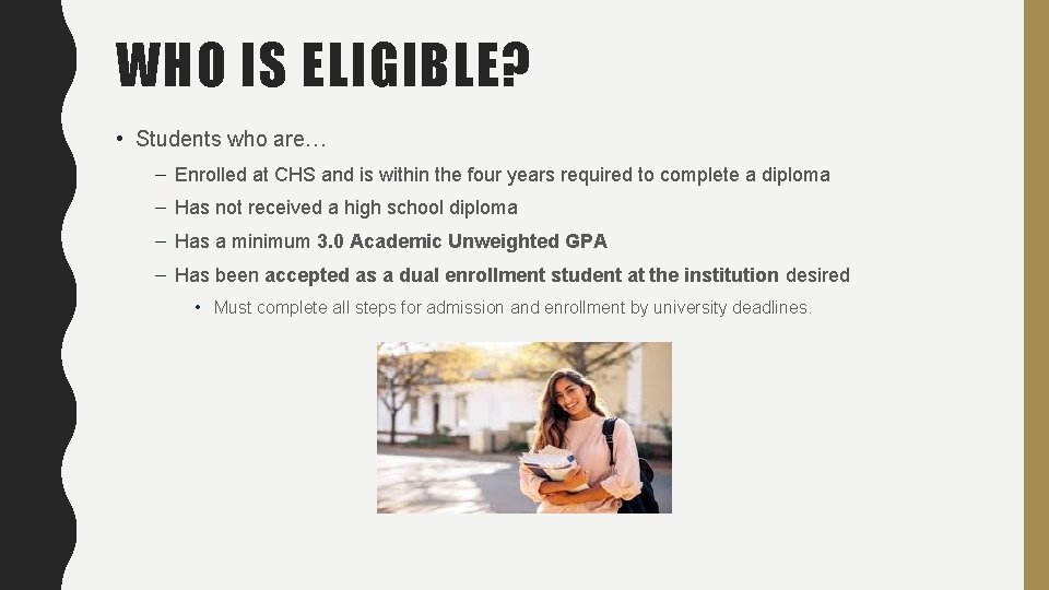 WHO IS ELIGIBLE? • Students who are… – Enrolled at CHS and is within