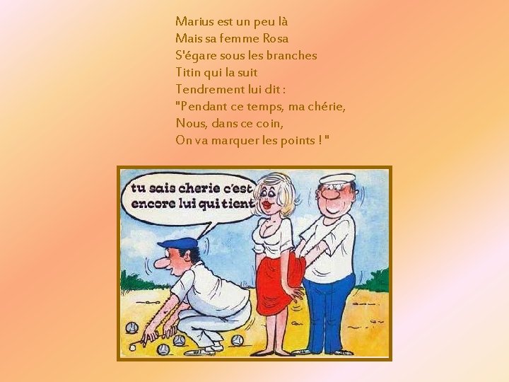 Marius est un peu là Mais sa femme Rosa S'égare sous les branches Titin