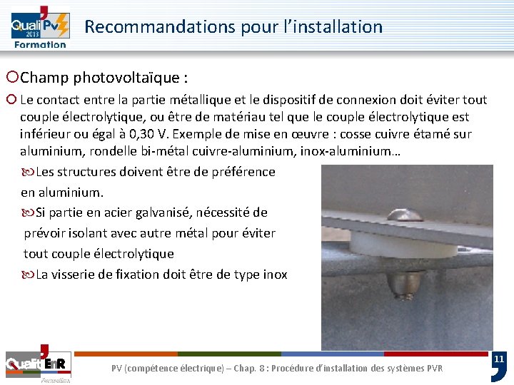 Recommandations pour l’installation ¡Champ photovoltaïque : ¡ Le contact entre la partie métallique et