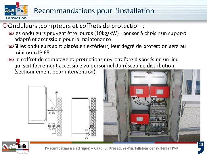 Recommandations pour l’installation ¡Onduleurs , compteurs et coffrets de protection : les onduleurs peuvent