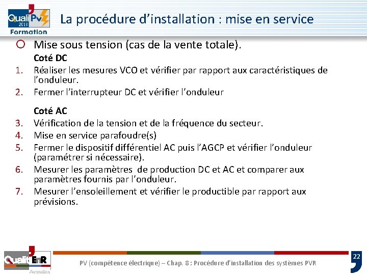 La procédure d’installation : mise en service ¡ Mise sous tension (cas de la