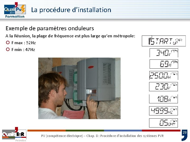 La procédure d’installation Exemple de paramètres onduleurs A la Réunion, la plage de fréquence