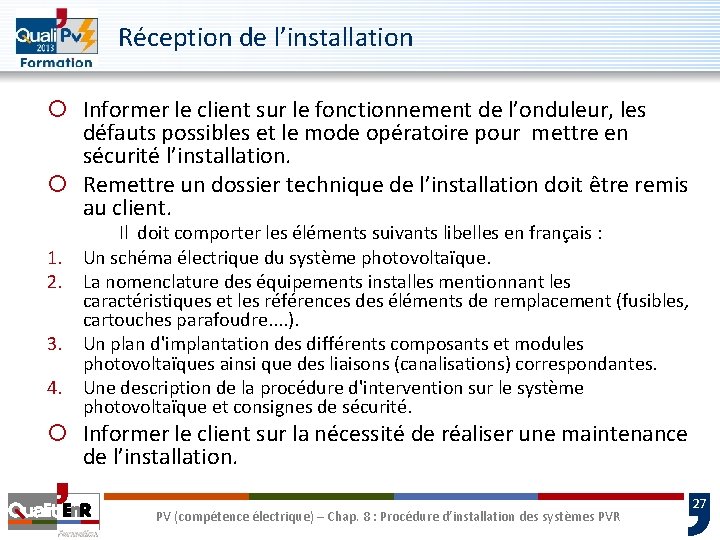 Réception de l’installation ¡ Informer le client sur le fonctionnement de l’onduleur, les défauts