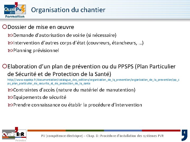 Organisation du chantier ¡Dossier de mise en œuvre Demande d’autorisation de voirie (si nécessaire)