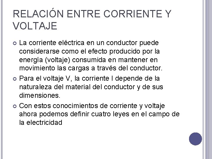 RELACIÓN ENTRE CORRIENTE Y VOLTAJE La corriente eléctrica en un conductor puede considerarse como