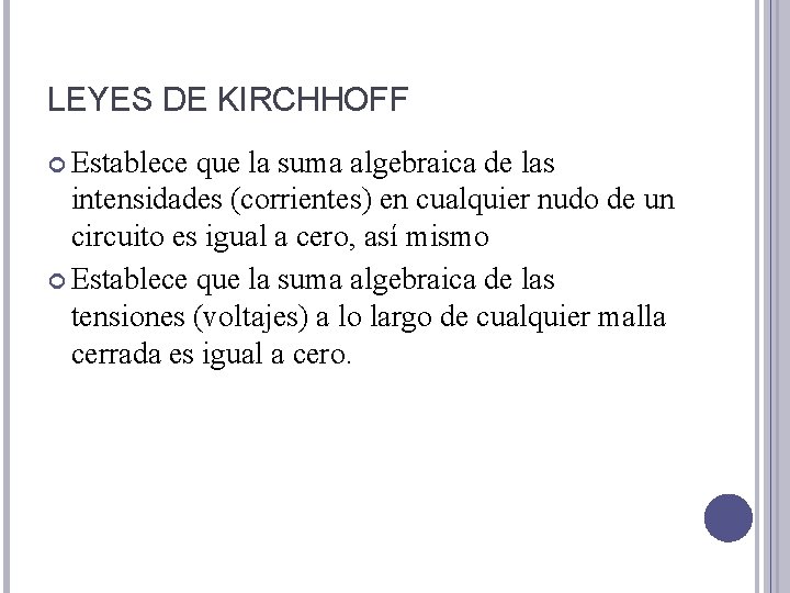 LEYES DE KIRCHHOFF Establece que la suma algebraica de las intensidades (corrientes) en cualquier