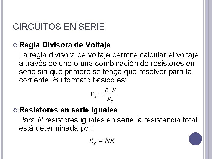 CIRCUITOS EN SERIE Regla Divisora de Voltaje La regla divisora de voltaje permite calcular