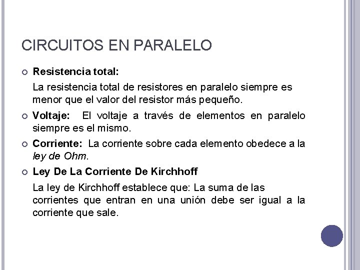 CIRCUITOS EN PARALELO Resistencia total: La resistencia total de resistores en paralelo siempre es