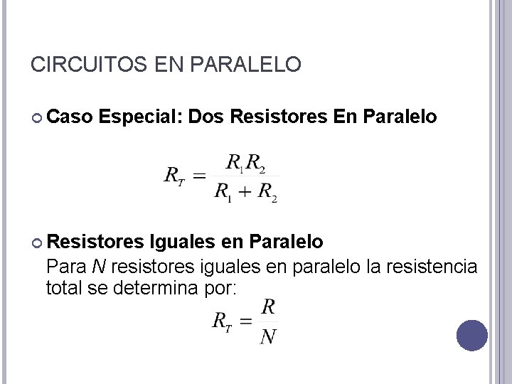 CIRCUITOS EN PARALELO Caso Especial: Dos Resistores En Paralelo Resistores Iguales en Paralelo Para