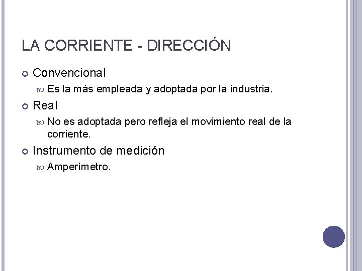 LA CORRIENTE - DIRECCIÓN Convencional Es la más empleada y adoptada por la industria.