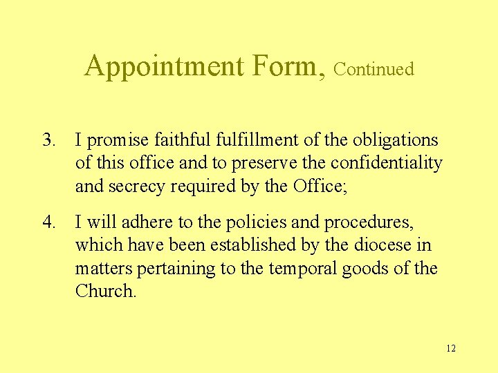 Appointment Form, Continued 3. I promise faithful fulfillment of the obligations of this office