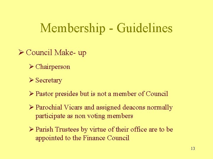 Membership - Guidelines Ø Council Make- up Ø Chairperson Ø Secretary Ø Pastor presides